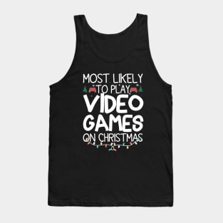 Most Likely To Play Video Games On Christmas Tank Top
